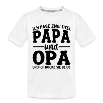 Ich Habe Zwei Titel Papa Und Opa - Kinder Premium Bio T-Shirt - Weiß - Vorne