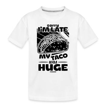 Désolé d’être en retard, mon taco était énorme - T-shirt bio Premium Enfant - blanc - Devant