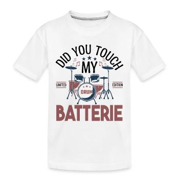 Did you touch my Batterie, Cadeau batteur Batterie - T-shirt bio Premium Enfant - blanc - Devant