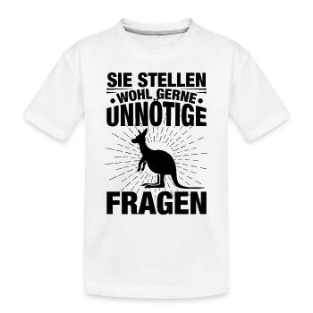Sie Stellen Wohl Gerne Unnötige Fragen - Kinder Premium Bio T-Shirt - Weiß - Vorne