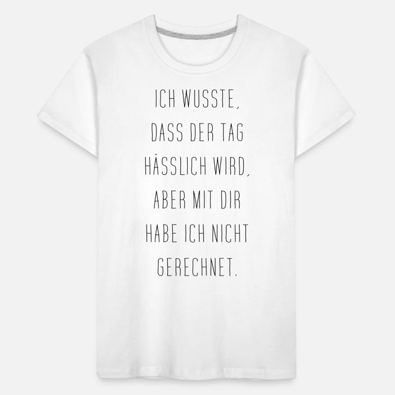 Ich Wusste Dass Der Tag Hässlich Wird Kinder Premium Bio T-Shirt