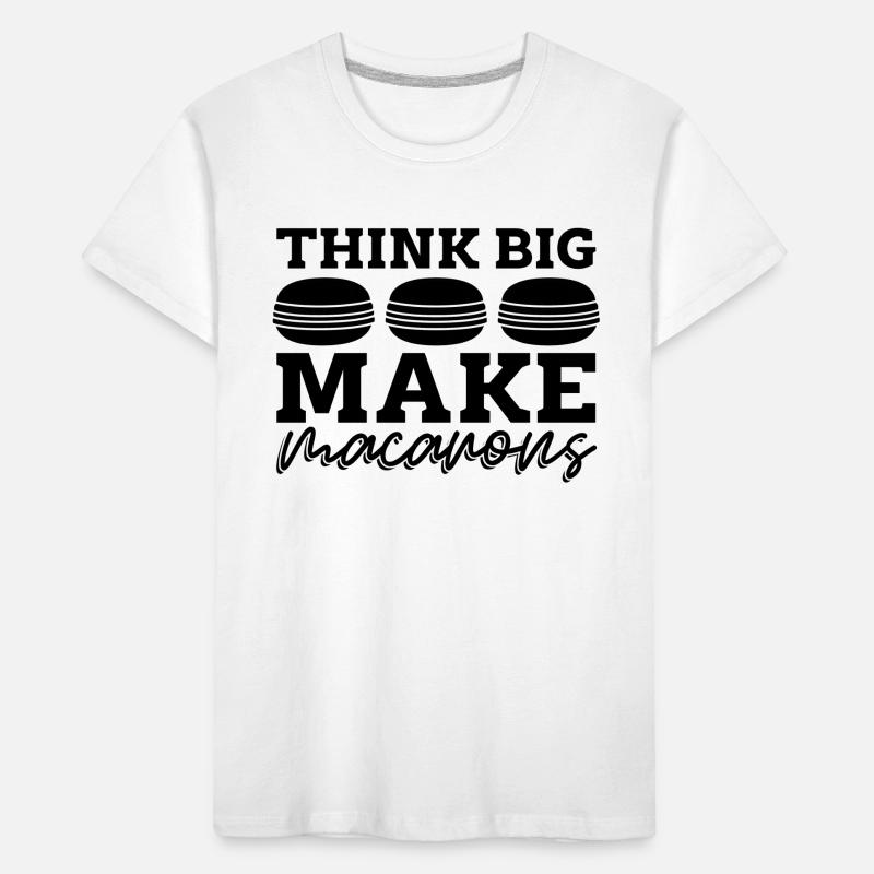 Think Big Make Macaron Sweets Baking Macaron Lover Kinder Premium Bio T-Shirt