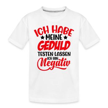 lustiger Spruch Geduld negativ gestestet - Kinder Premium Bio T-Shirt - Weiß - Vorne
