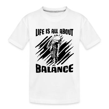 Life Is All About Balance Bicycle Biker Cyclist - Kinder Premium Bio T-Shirt - Weiß - Vorne