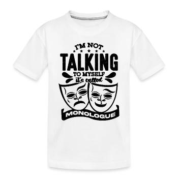 I'm Not Talking To Myself Broadway Theatre Actor - Kinder Premium Bio T-Shirt - Weiß - Vorne