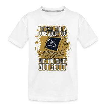 I'd Tell You A Joke About UDP Developer Coder - Kinder Premium Bio T-Shirt - Weiß - Vorne