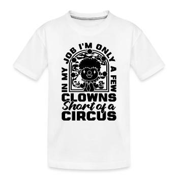 Dans mon travail, je ne suis qu’un personnel de cirque Clowns de cirque - T-shirt bio Premium Enfant - blanc - Devant