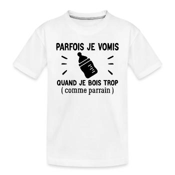 Parfois je vomis comme parrain quand je bois trop - T-shirt bio Premium Enfant - blanc - Devant
