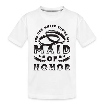The One Where You're Wedding Party Maid Of Honors - Kids' Premium Organic T-Shirt - white - Front