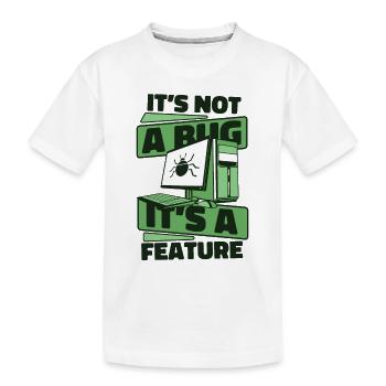 It's Not A Bug It's A Feature Developer Coder - Kinder Premium Bio T-Shirt - Weiß - Vorne