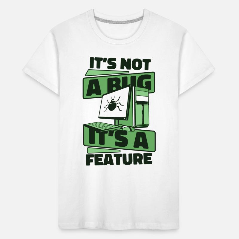It's Not A Bug It's A Feature Developer Coder Kinder Premium Bio T-Shirt