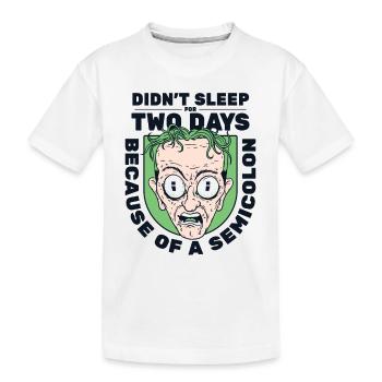 Je n’ai pas dormi pendant deux jours Développeur point-virgule - T-shirt bio Premium Enfant - blanc - Devant