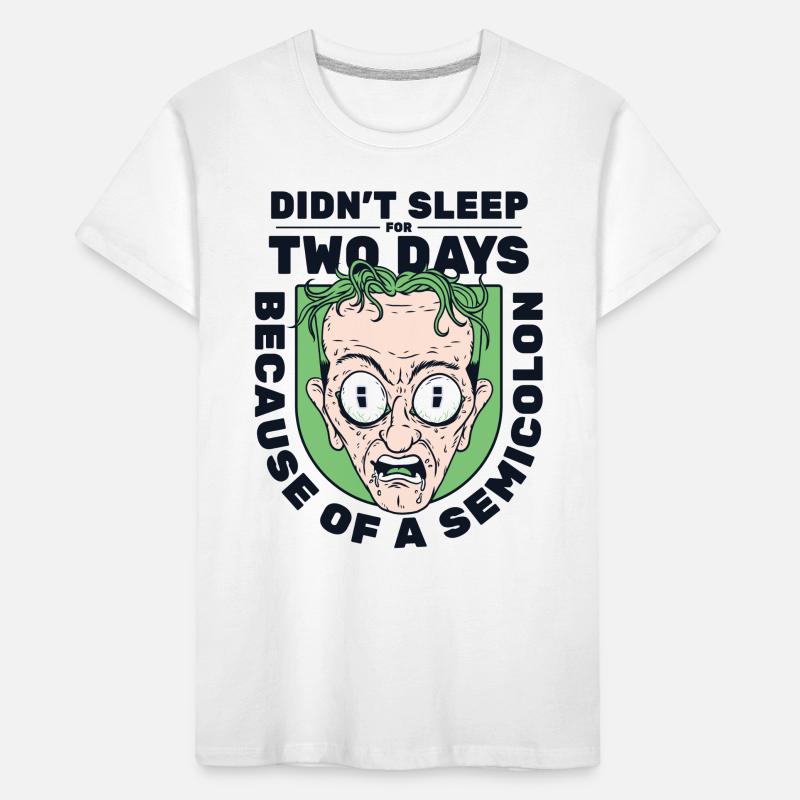 Didn't Sleep For Two Days Semicolon Developer Kinder Premium Bio T-Shirt