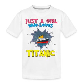 Titanic Ship, This Girl Loves the RMS Titanic - Kids' Premium Organic T-Shirt - white - Front