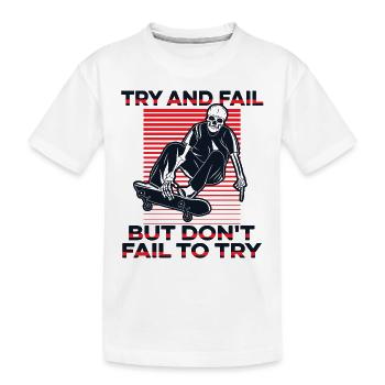Try And Fail But Don't Fail To Try Skatepark - Kinder Premium Bio T-Shirt - Weiß - Vorne