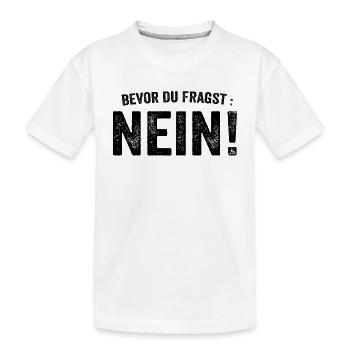 Vor dem Fragen Nein - Kinder Premium Bio T-Shirt - Weiß - Vorne