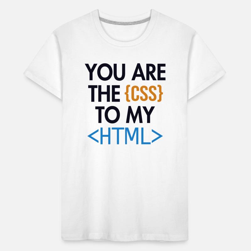 Vous êtes le CSS de mon HTML Developer Coder T-shirt bio Premium Enfant