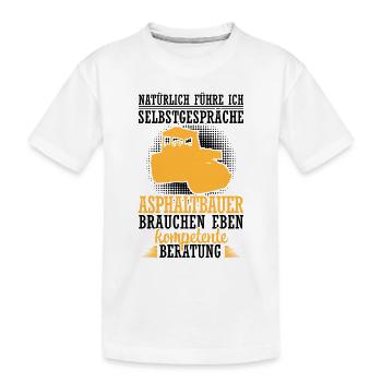 Asphalt Builder Talks to Soliloquies Road Builder - Kids' Premium Organic T-Shirt - white - Front