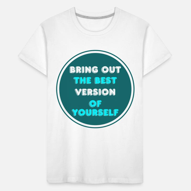 Bring out the best version of yoursef Kids' Premium Organic T-Shirt