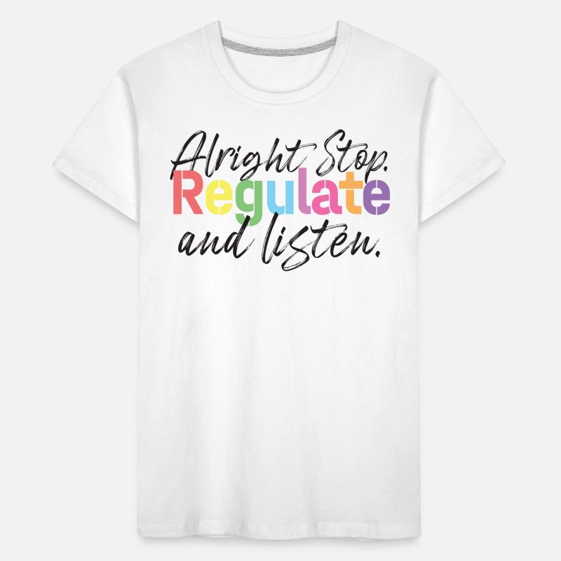 Arrêtez de réguler et d’écouter Enseignant T-shirt bio Premium Enfant
