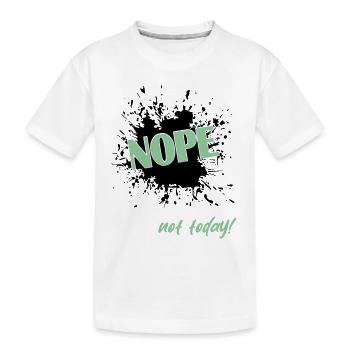 Nope not today - Kinder Premium Bio T-Shirt - Weiß - Vorne