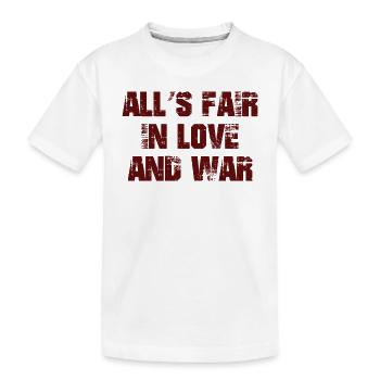 All's Fair In Love And War T-Shirt Coole Neuheit - Kinder Premium Bio T-Shirt - Weiß - Vorne