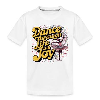 Dance Through Life With Joy - Kinder Premium Bio T-Shirt - Weiß - Vorne