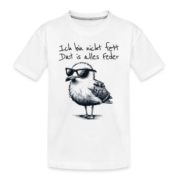 I'm not fat, that's all feather seagull saying - Kids' Premium Organic T-Shirt - white - Front