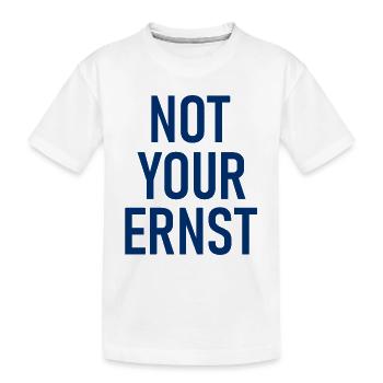 Not Your Ernst - Nicht dein Ernst - Cooler Spruch - Kinder Premium Bio T-Shirt - Weiß - Vorne