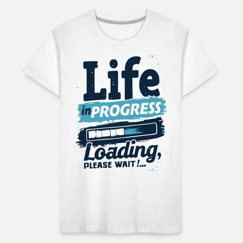 LIFE IN PROGRESS LOADING... BITTE WARTEN Kinder Premium Bio T-Shirt