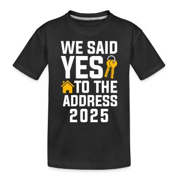 We Said Yes to the Address 2025 - Kinder Premium Bio T-Shirt - Schwarz - Vorne