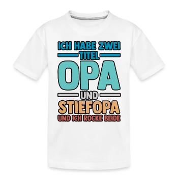 Ich Habe Zwei Titel Opa Und Stiefopa - Kinder Premium Bio T-Shirt - Weiß - Vorne