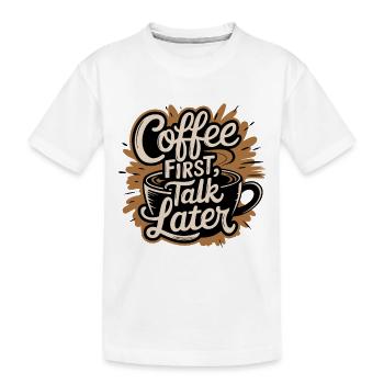 CAFÉ PREMIÈRE CONVERSATION PLUS TARD - T-shirt bio Premium Enfant - blanc - Devant