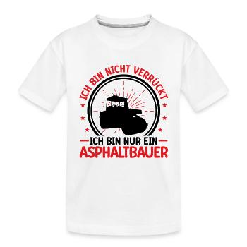 Le constructeur d’asphalte n’est pas un fou de la construction de routes - T-shirt bio Premium Enfant - blanc - Devant