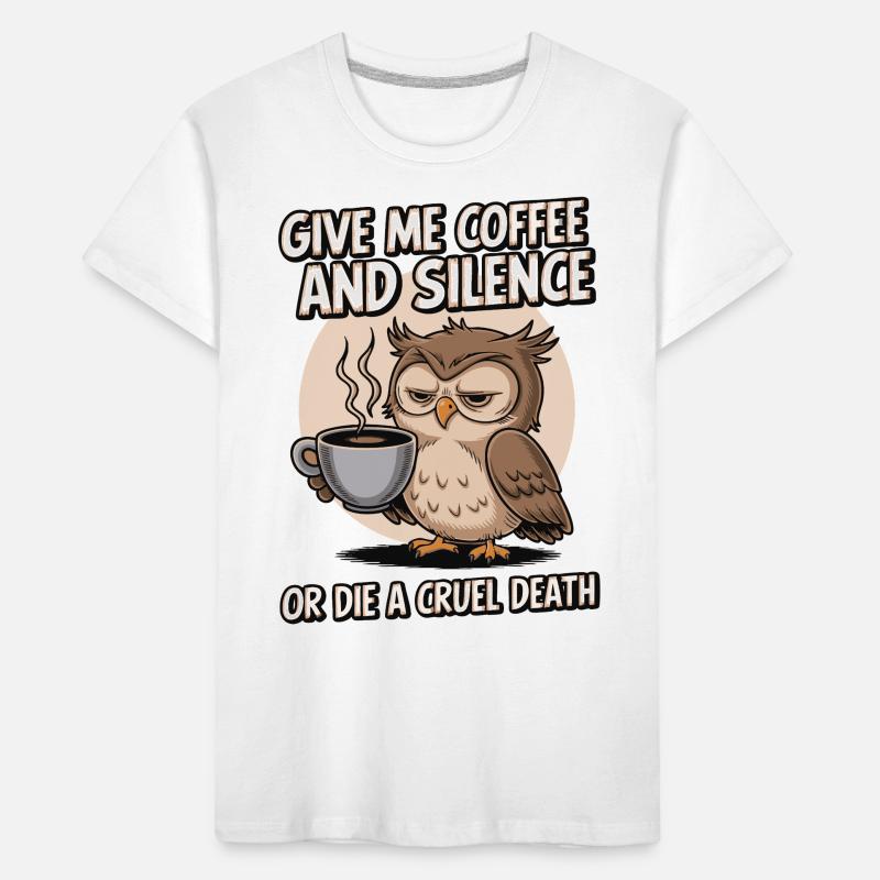 Kaffee Eule - geb mir Kaffee und Stille oder stirb Kinder Premium Bio T-Shirt