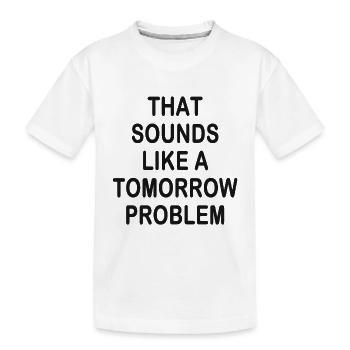 cela ressemble à un problème de demain - T-shirt bio Premium Enfant - blanc - Devant