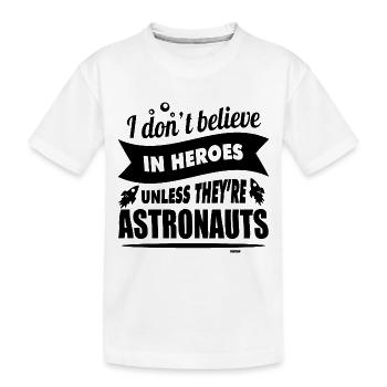 Les astronautes sont des héros - T-shirt bio Premium Enfant - blanc - Devant