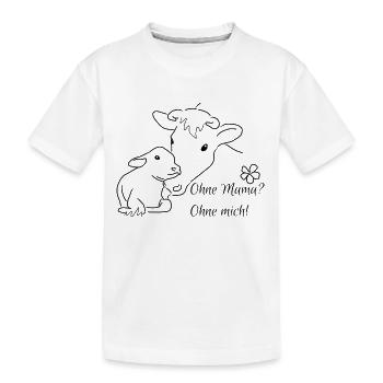 Ohne Mama? Ohne mich! - Kinder Premium Bio T-Shirt - Weiß - Vorne