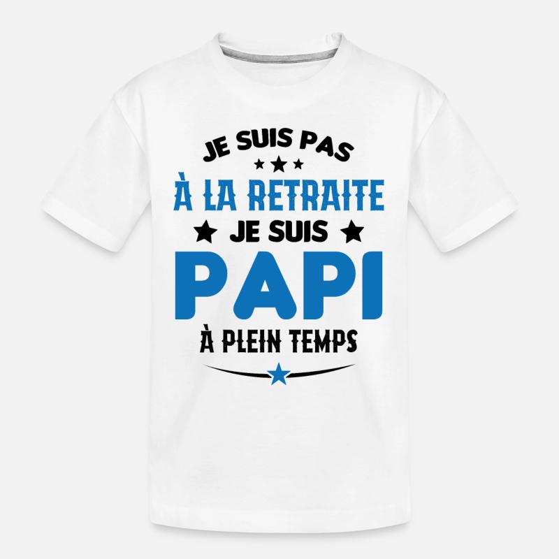 Je Suis Pas À La Retraite chui Papi À Plein Temps - T-shirt bio Premium Enfant - blanc