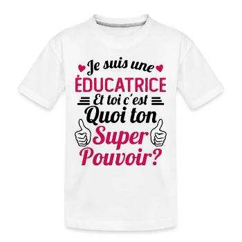 Je suis une éducatrice c'est mon super pouvoir - T-shirt bio Premium Enfant - blanc - Devant