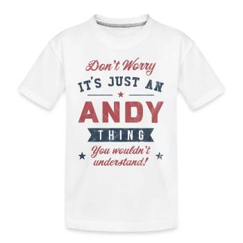 Its a Andy thing - Kids' Premium Organic T-Shirt - white - Front