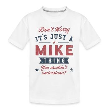 Its a Mike thing - Kids' Premium Organic T-Shirt - white - Front