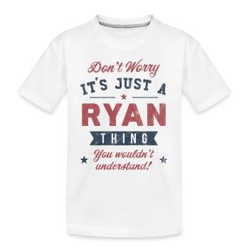Its a Ryan thing - Kids' Premium Organic T-Shirt - white - Front