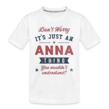 Its an Anna thing - Kids' Premium Organic T-Shirt - white - Front