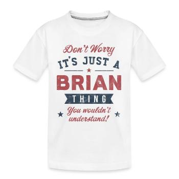 Es ist eine Brian-Sache - Kinder Premium Bio T-Shirt - Weiß - Vorne