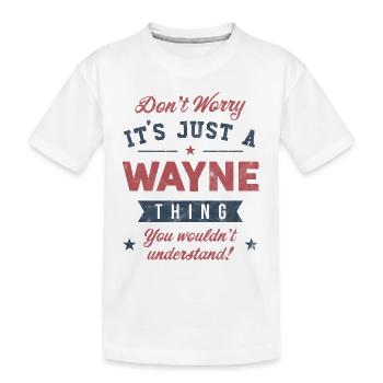 Its a Wayne thing - Kids' Premium Organic T-Shirt - white - Front