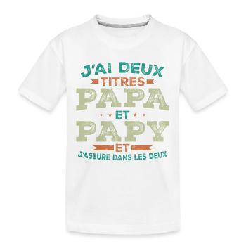J ai Deux Titres Papa Et Papy - T-shirt bio Premium Enfant - blanc - Devant