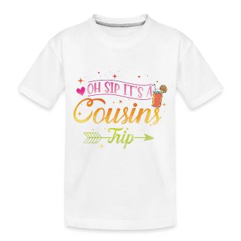 Girls Weekend Oh Sip It's A Cousins Trip - Kinder Premium Bio T-Shirt - Weiß - Vorne