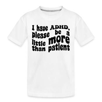J'ai un TDAH, merci d'être un peu plus que patient - T-shirt bio Premium Enfant - blanc - Devant