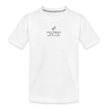 Wachsen Sie durch das, was Sie durchmachen - Kinder Premium Bio T-Shirt - Weiß - Vorne